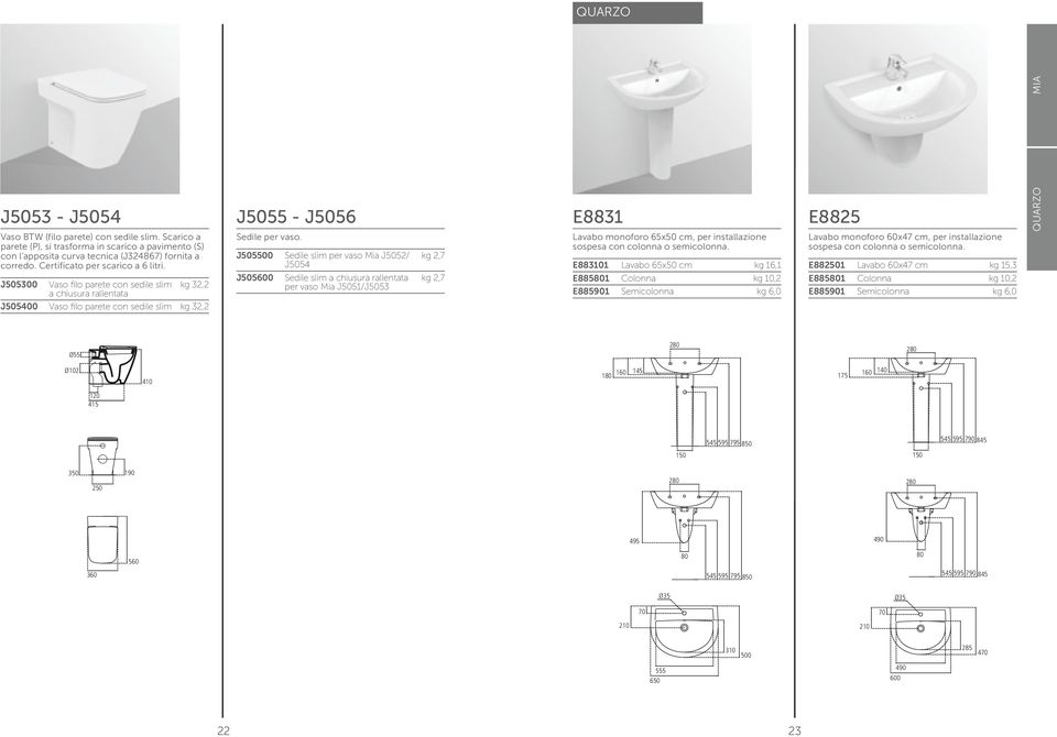 J505300 Vaso filo parete con sedile slim kg 32,2 a chiusura rallentata J505 Vaso filo parete con sedile slim kg 32,2 J5055 - J5056 Sedile per vaso.