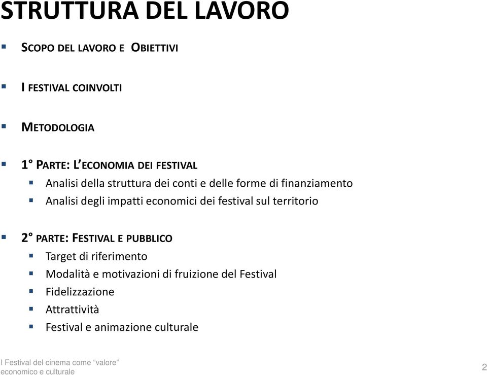 impatti economici dei festival sul territorio 2 PARTE: FESTIVAL E PUBBLICO Target di riferimento