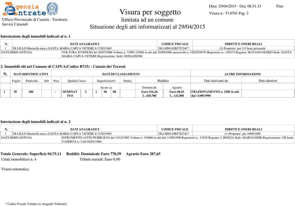 1/2006 in atti dal 29/09/2006 (protocollo n. CE0255679) Repertorio n.: 149375 Rogante: MATANO MARIO Sede: SANTA MARIA CAPUA VETERE Registrazione: Sede: DONAZIONE 2.