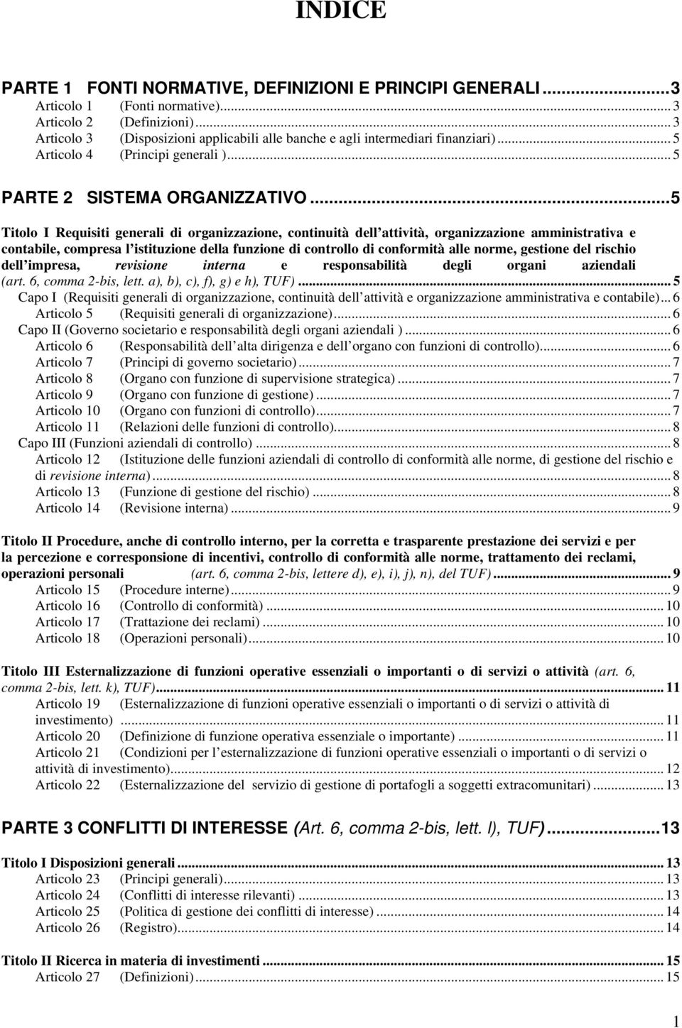 ..5 Titolo I Requisiti generali di organizzazione, continuità dell attività, organizzazione amministrativa e contabile, compresa l istituzione della funzione di controllo di conformità alle norme,