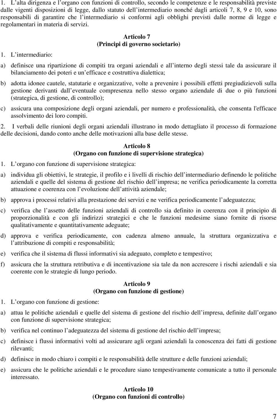 Articolo 7 (Principi di governo societario) 1.