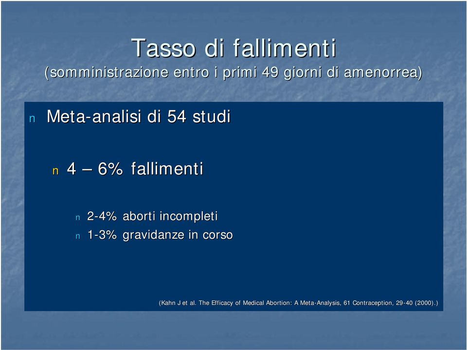 aborti incompleti 1-3% gravidanze in corso (Kahn J et al.