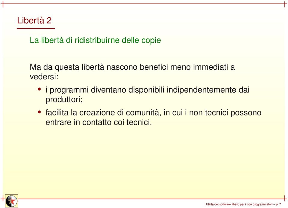 indipendentemente dai produttori; facilita la creazione di comunità, in cui i non