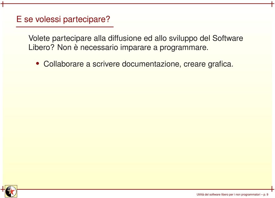 Software Libero? Non è necessario imparare a programmare.