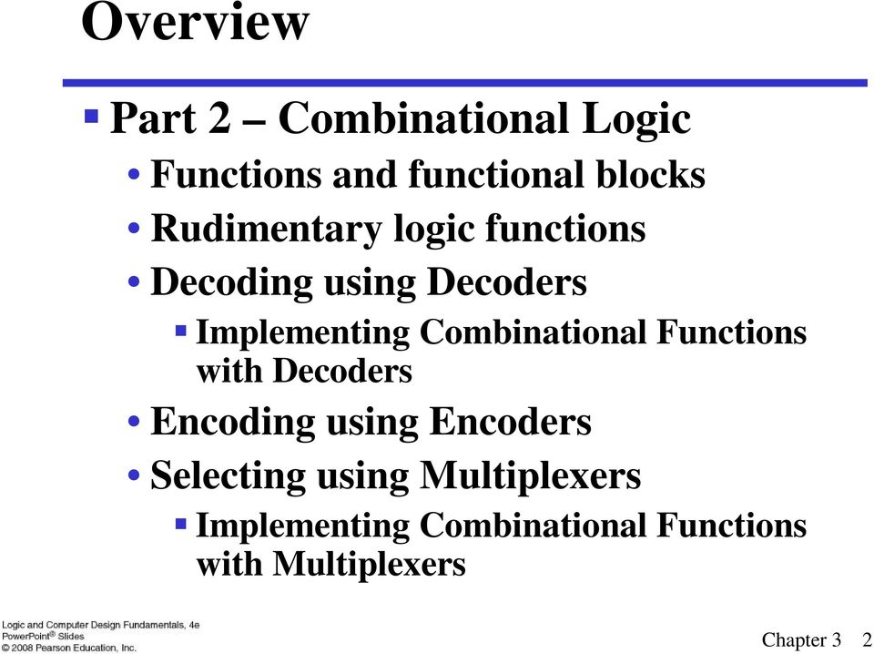 Combinational Functions with Decoders Encoding using Encoders Selecting