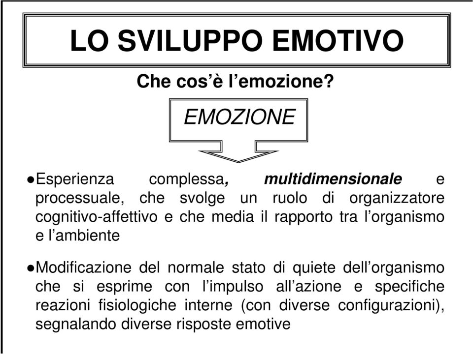 cognitivo-affettivo e che media il rapporto tra l organismo e l ambiente Modificazione del normale