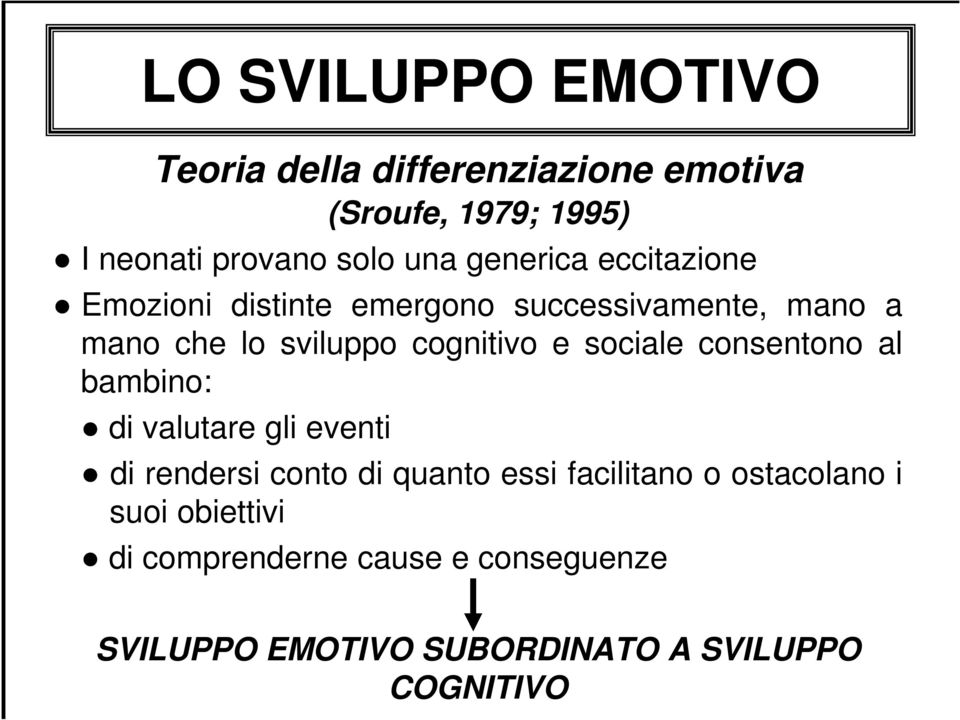 sociale consentono al bambino: di valutare gli eventi di rendersi conto di quanto essi facilitano o