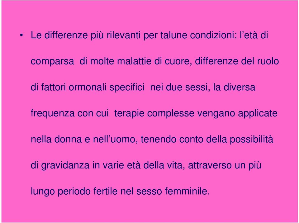 con cui terapie complesse vengano applicate nella donna e nell uomo, tenendo conto della