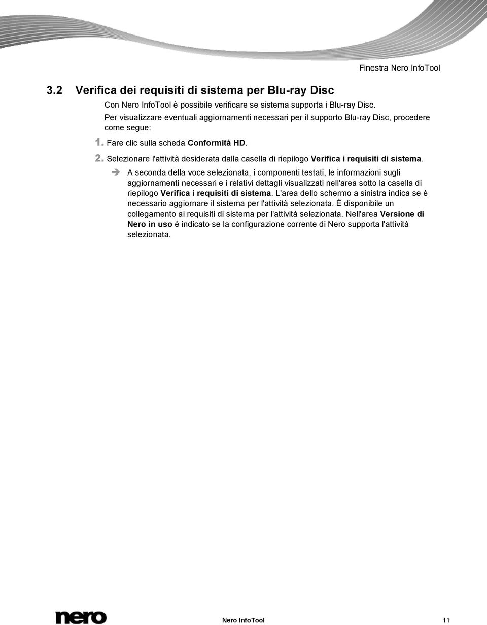 Selezionare l'attività desiderata dalla casella di riepilogo Verifica i requisiti di sistema.