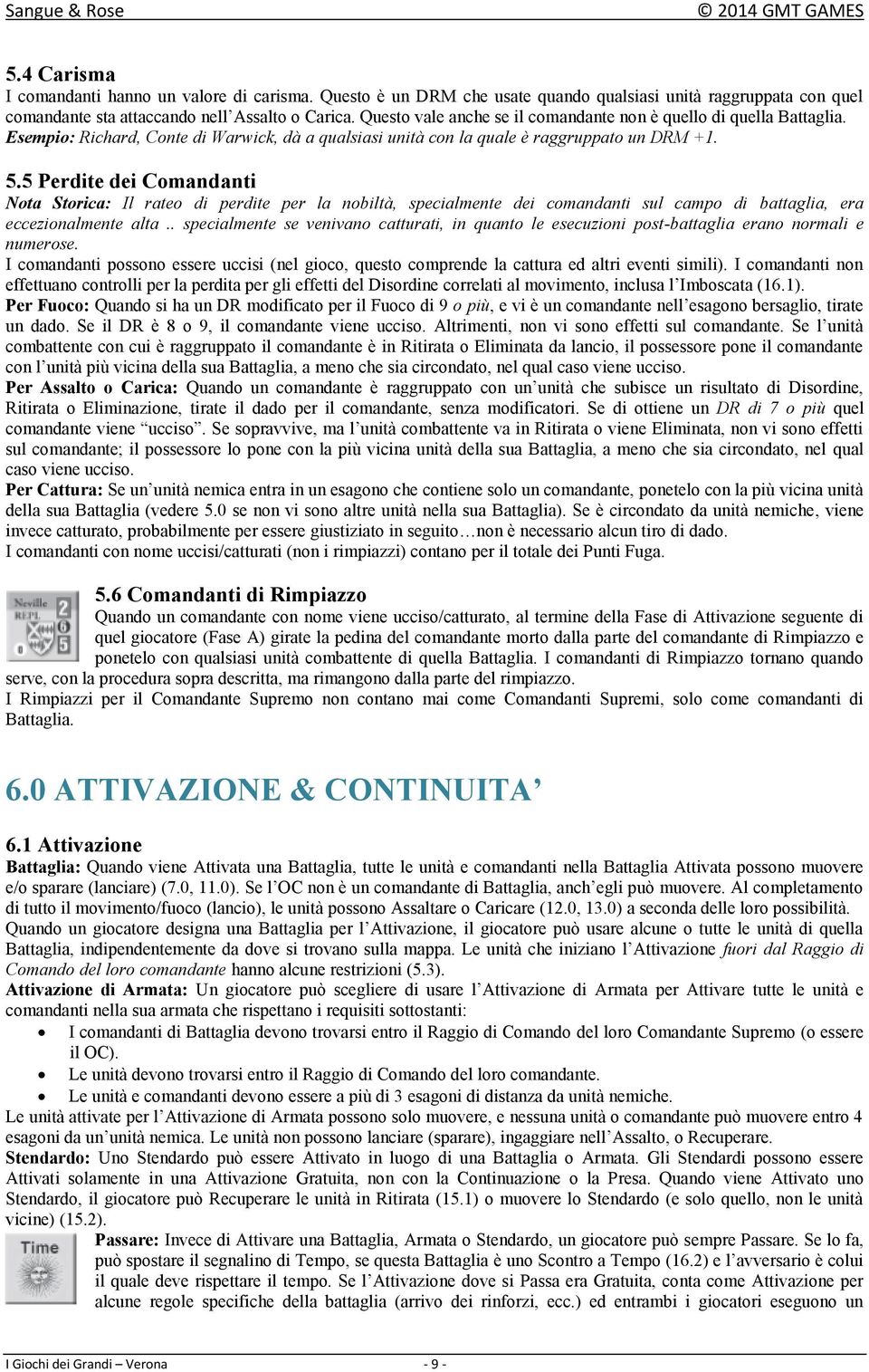 5 Perdite dei Comandanti Nota Storica: Il rateo di perdite per la nobiltà, specialmente dei comandanti sul campo di battaglia, era eccezionalmente alta.