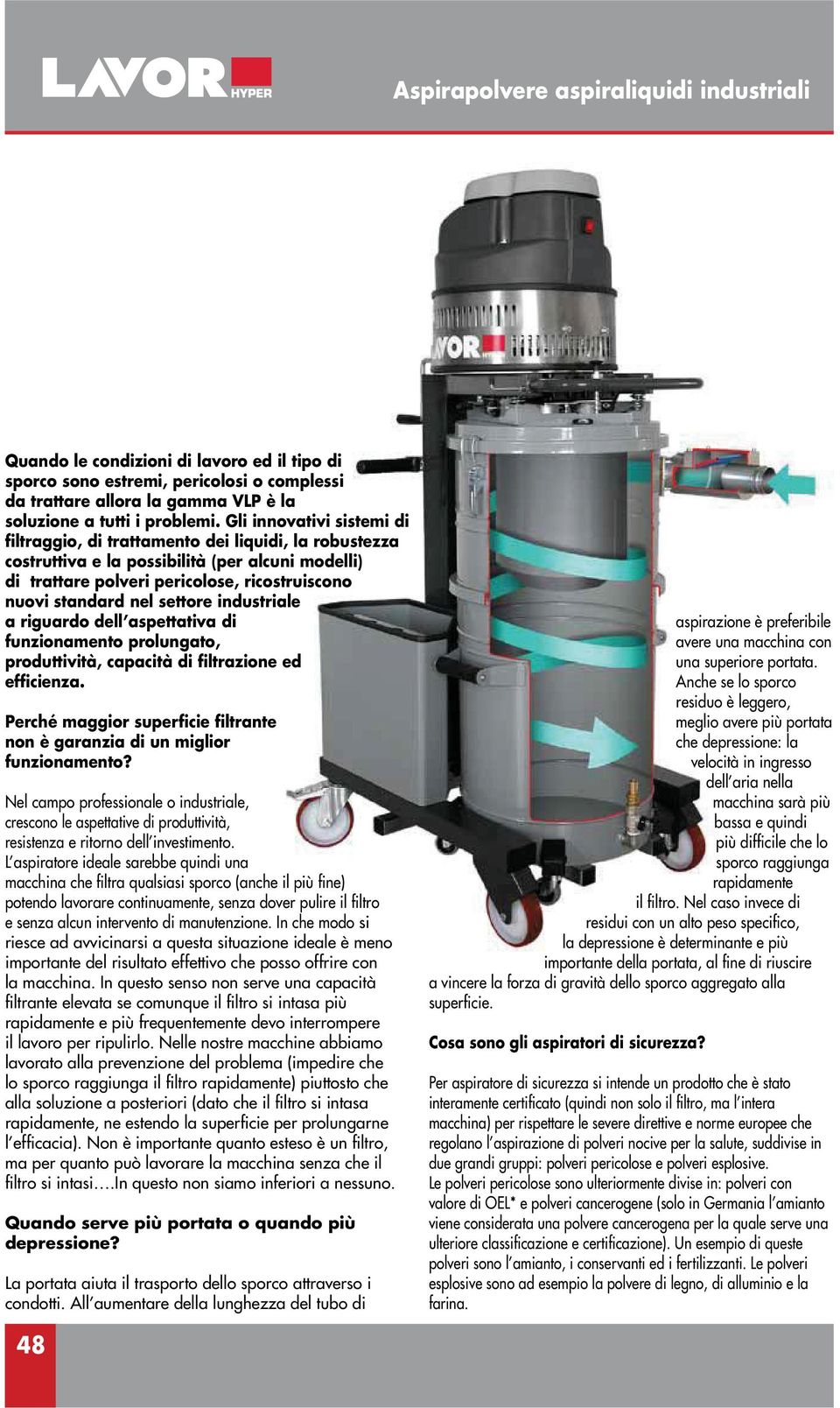 settore industriale a riguardo dell aspettativa di funzionamento prolungato, produttività, capacità di filtrazione ed efficienza.