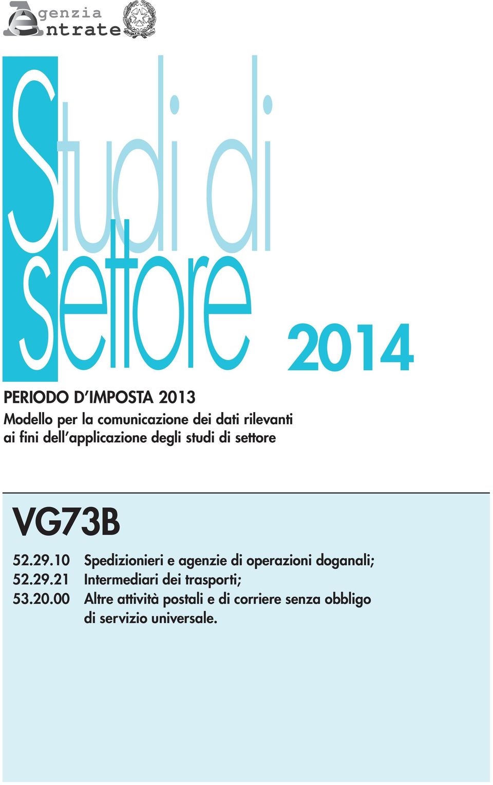 10 Spedizionieri e agenzie di operazioni doganali; 52.29.