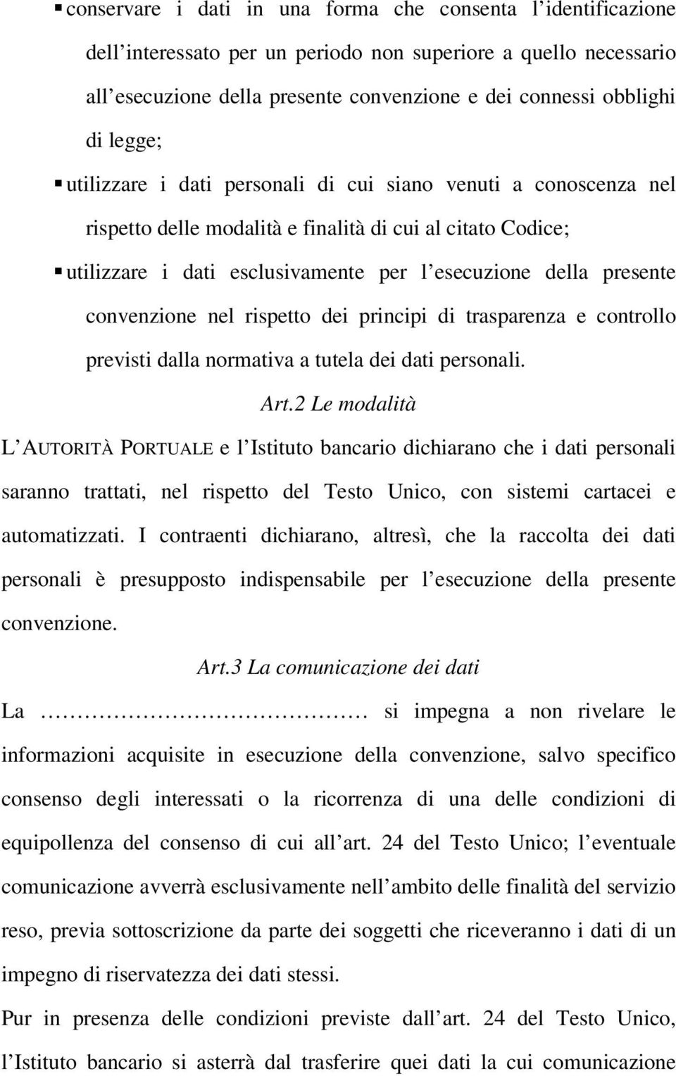 convenzione nel rispetto dei principi di trasparenza e controllo previsti dalla normativa a tutela dei dati personali. Art.