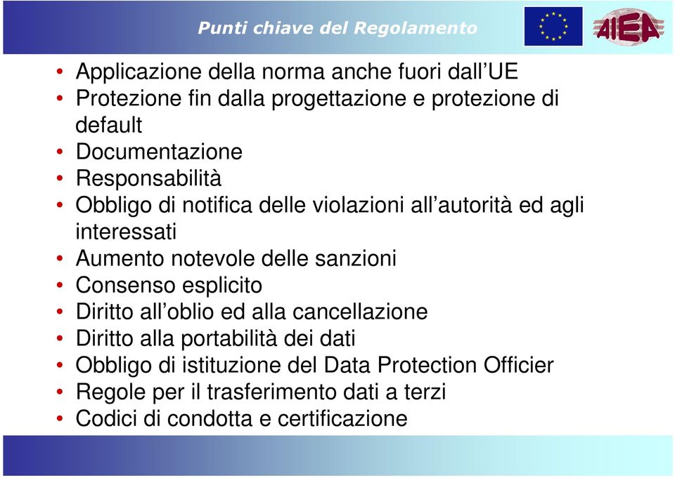 notevole delle sanzioni Consenso esplicito Diritto all oblio ed alla cancellazione Diritto alla portabilità dei dati