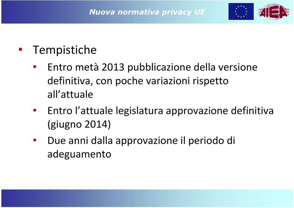 rispetto all attuale Entro l attuale legislatura approvazione