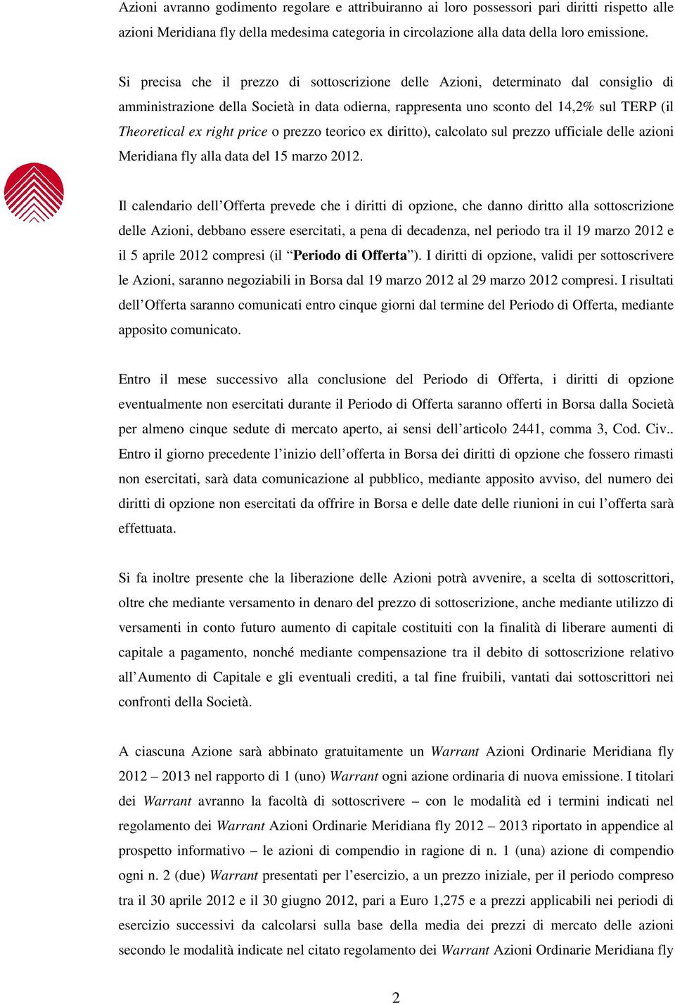 price o prezzo teorico ex diritto), calcolato sul prezzo ufficiale delle azioni Meridiana fly alla data del 15 marzo 2012.