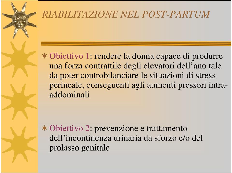 situazioni di stress perineale, conseguenti agli aumenti pressori intraaddominali