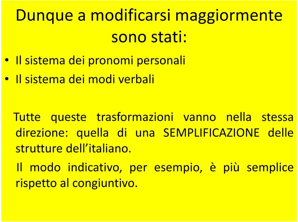 nella stessa direzione: quella di una SEMPLIFICAZIONE delle strutture dell