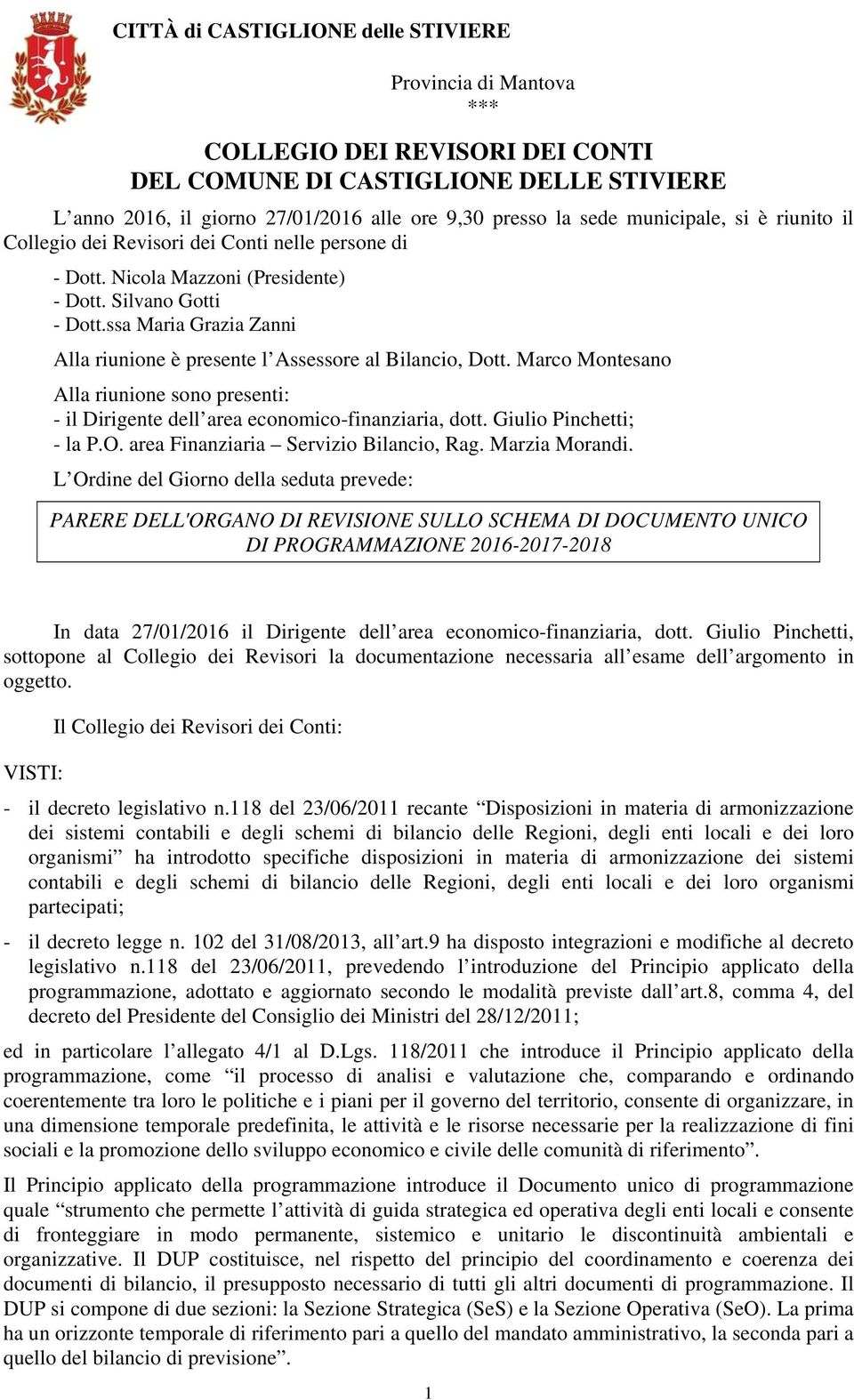 ssa Maria Grazia Zanni Provincia di Mantova *** Alla riunione è presente l Assessore al Bilancio, Dott.