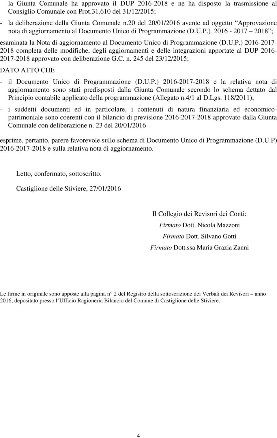 U.P.) 2016-2017- 2018 completa delle modifiche, degli aggiornamenti e delle integrazioni apportate al DUP 2016-2017-2018 approvato con deliberazione G.C. n.