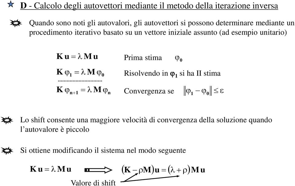 stma 0 K M Rsolvendo n 1 s ha II stma 1 n 1 0 K M Convergenza se n 1 0 Lo shft consente una maggore veloctà d