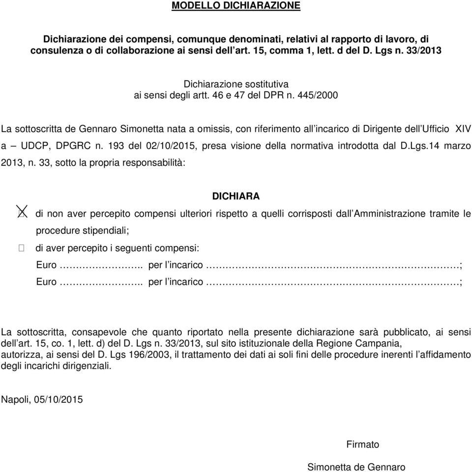 445/2000 La sottoscritta de Gennaro Simonetta nata a omissis, con riferimento all incarico di Dirigente dell Ufficio XIV a UDCP, DPGRC n.