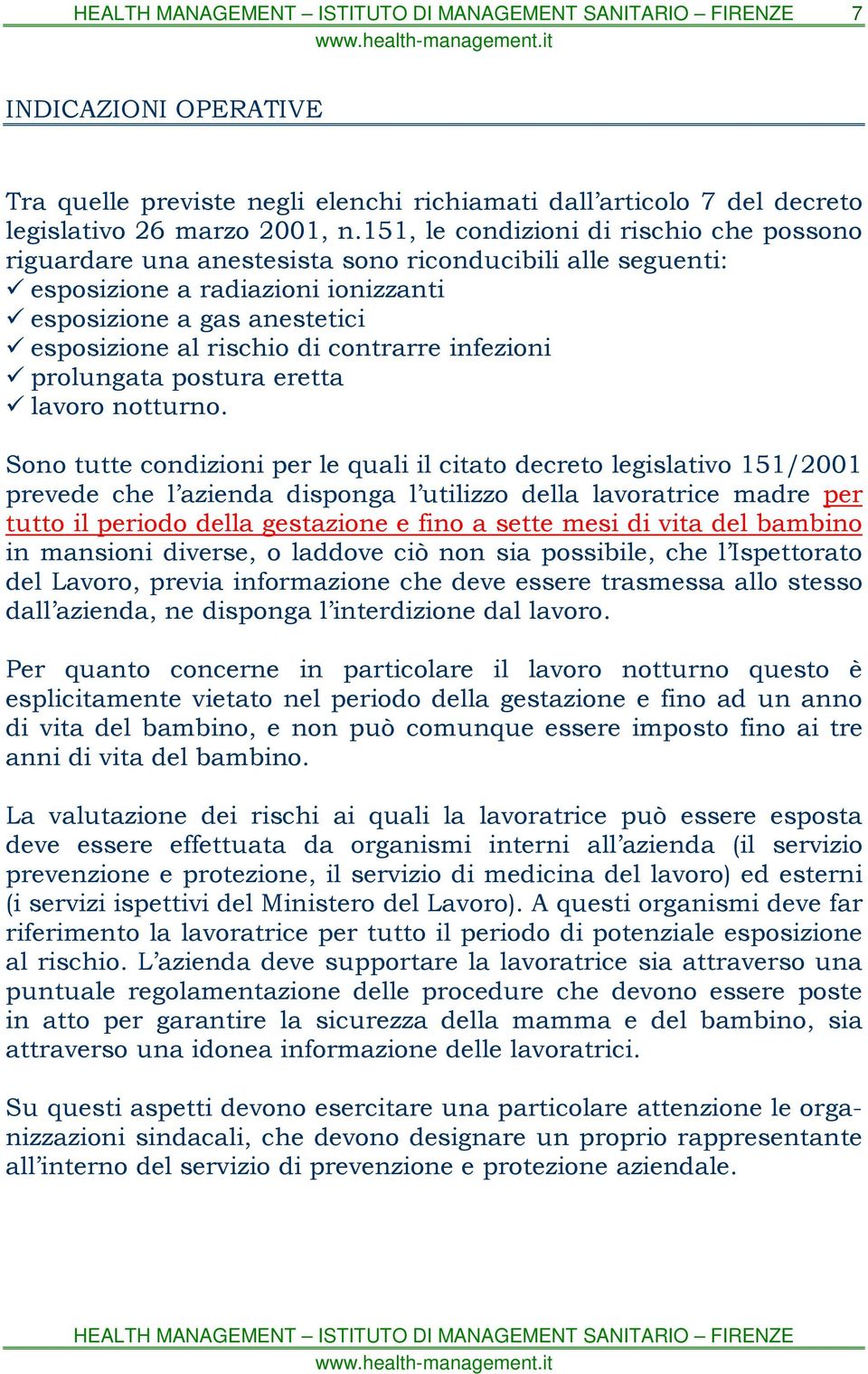 contrarre infezioni prolungata postura eretta lavoro notturno.