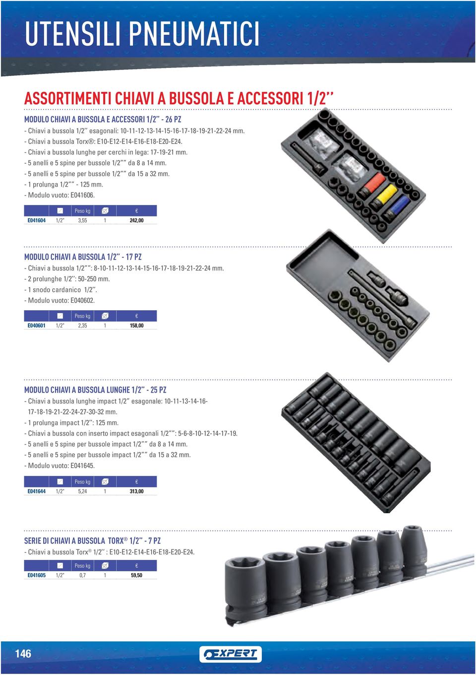 - 5 anelli e 5 spine per bussole 1/2 da 15 a 32 mm. - 1 prolunga 1/2-125 mm. - Modulo vuoto: E041606.