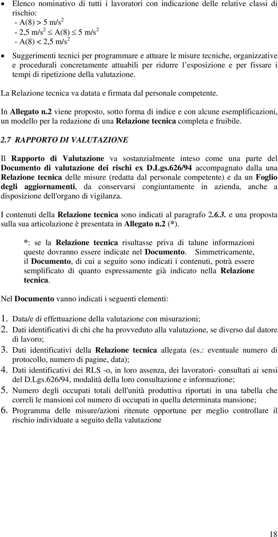 La Relazione tecnica va datata e firmata dal personale competente. In Allegato n.