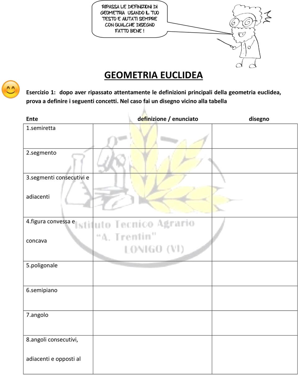 definire i seguenti concetti. Nel caso fai un disegno vicino alla tabella Ente definizione / enunciato disegno 1.semiretta.