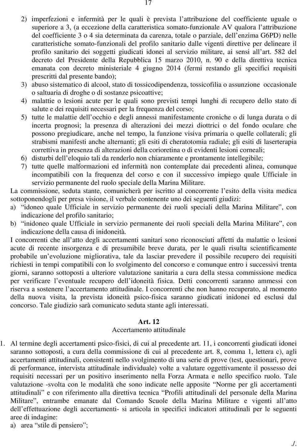 sanitario dei soggetti giudicati idonei al servizio militare, ai sensi all art. 582 del decreto del Presidente della Repubblica 15 marzo 2010, n.