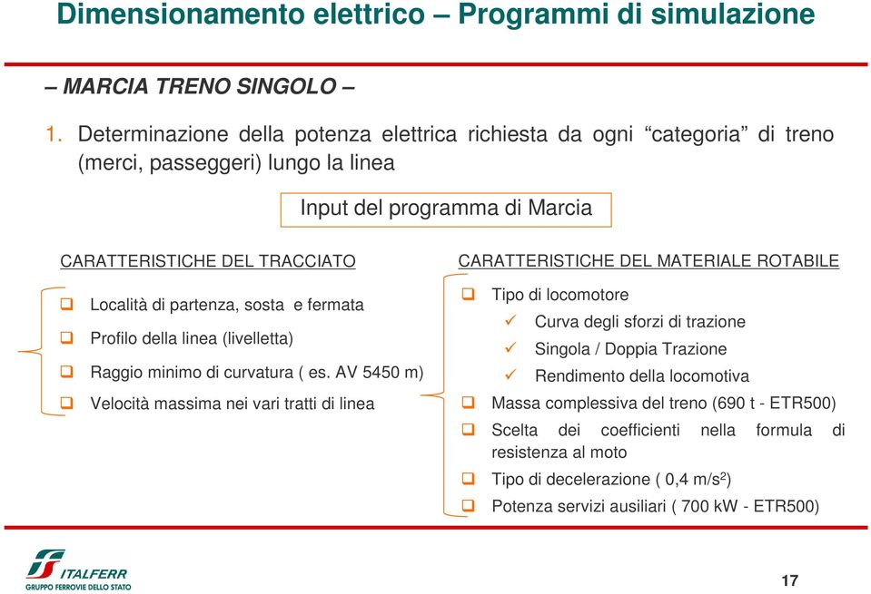 partenza, sosta e fermata Profilo della linea (livelletta) Raggio minimo di curvatura ( es.