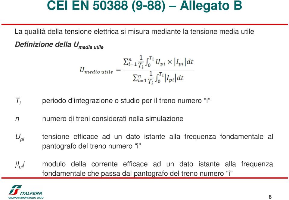 considerati nella simulazione tensione efficace ad un dato istante alla frequenza fondamentale al pantografo del treno