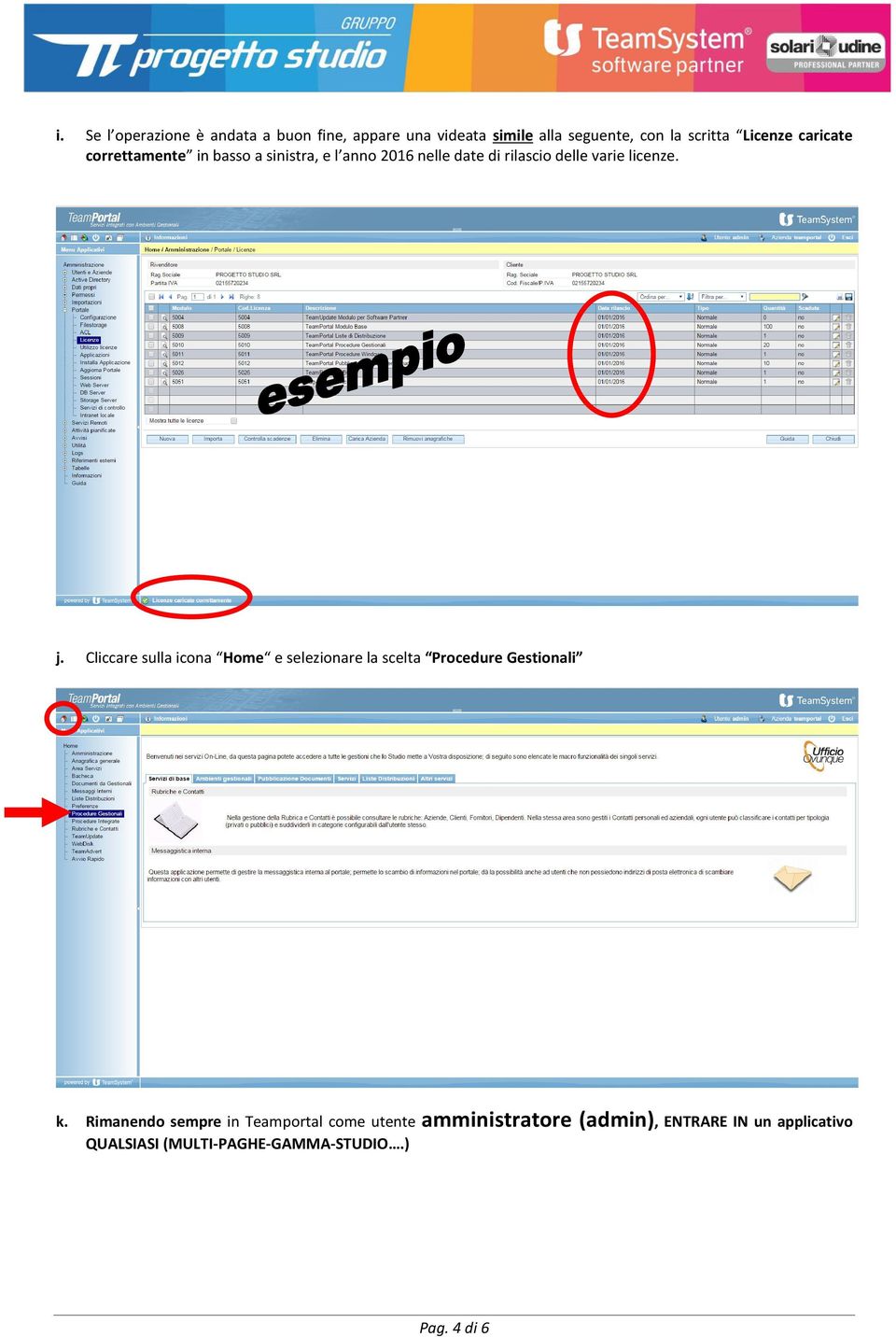 Cliccare sulla icona Home e selezionare la scelta Procedure Gestionali k.