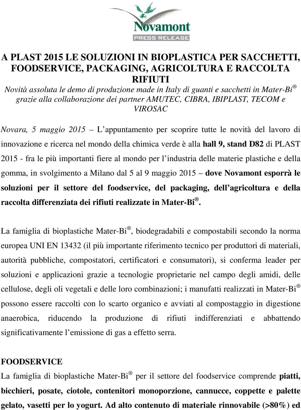 chimica verde è alla hall 9, stand D82 di PLAST 2015 - fra le più importanti fiere al mondo per l industria delle materie plastiche e della gomma, in svolgimento a Milano dal 5 al 9 maggio 2015 dove