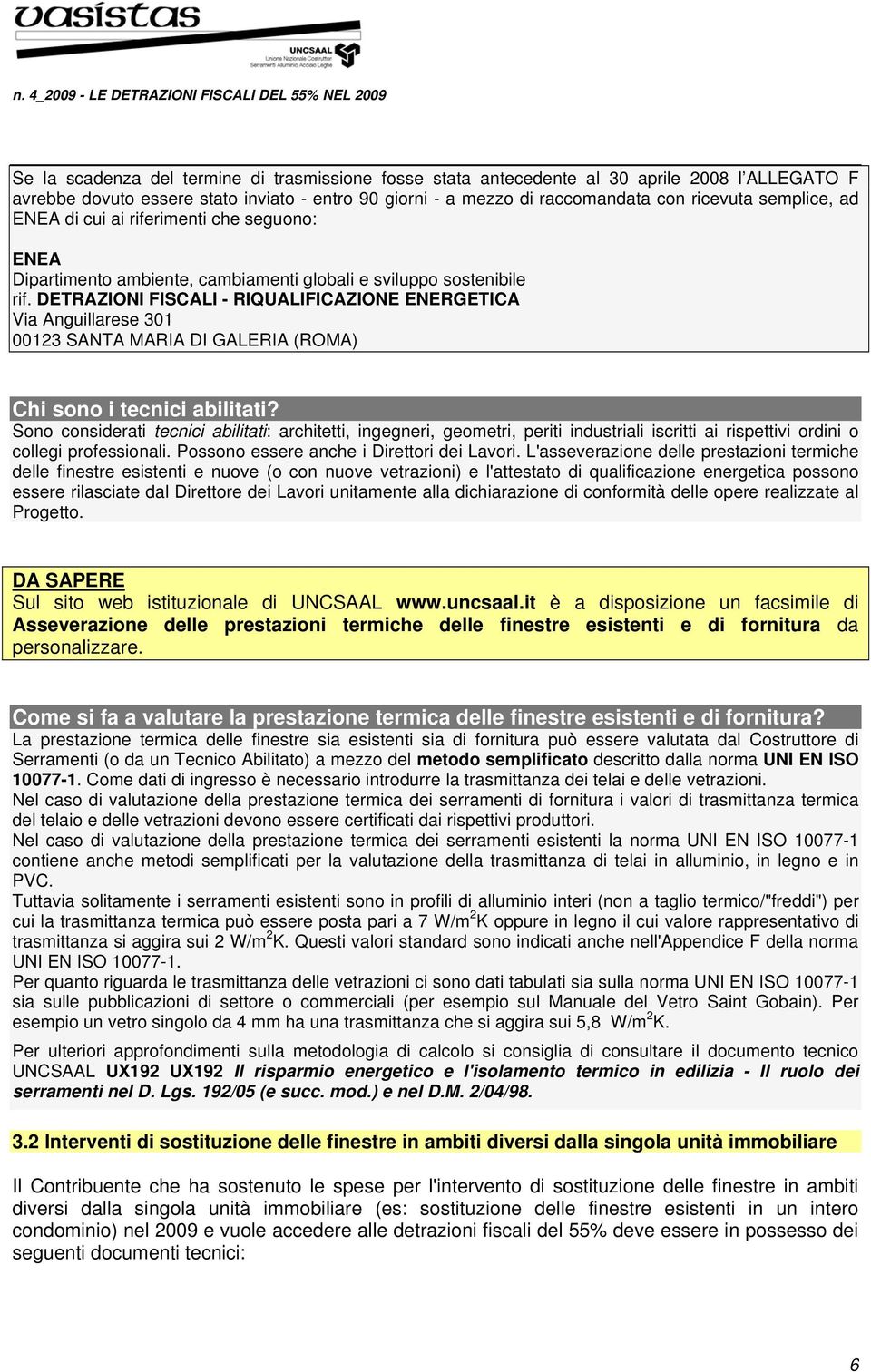 DETRAZIONI FISCALI - RIQUALIFICAZIONE ENERGETICA Via Anguillarese 301 00123 SANTA MARIA DI GALERIA (ROMA) Chi sono i tecnici abilitati?