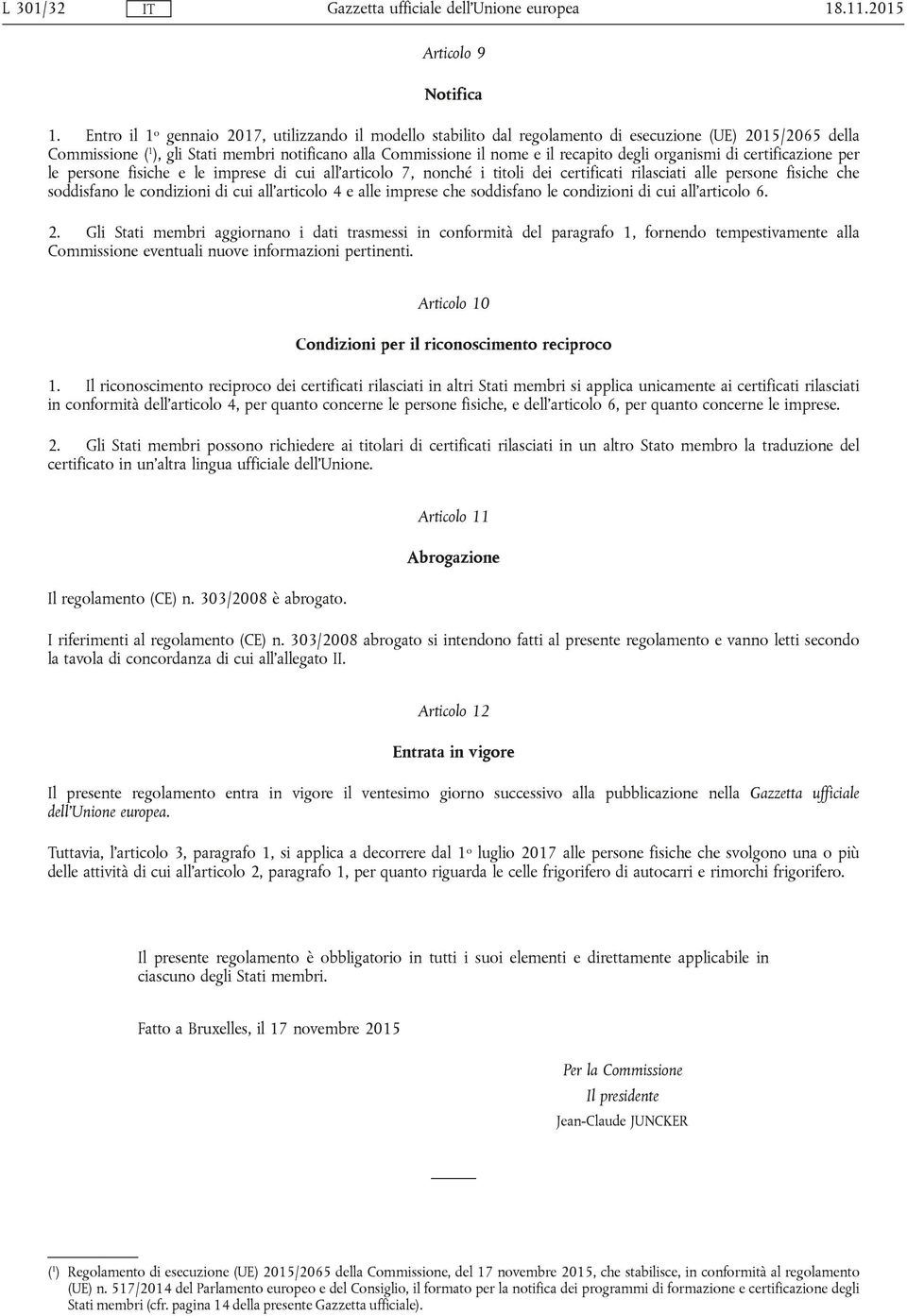 degli organismi di certificazione per le persone fisiche e le imprese di cui all'articolo 7, nonché i titoli dei certificati rilasciati alle persone fisiche che soddisfano le condizioni di cui