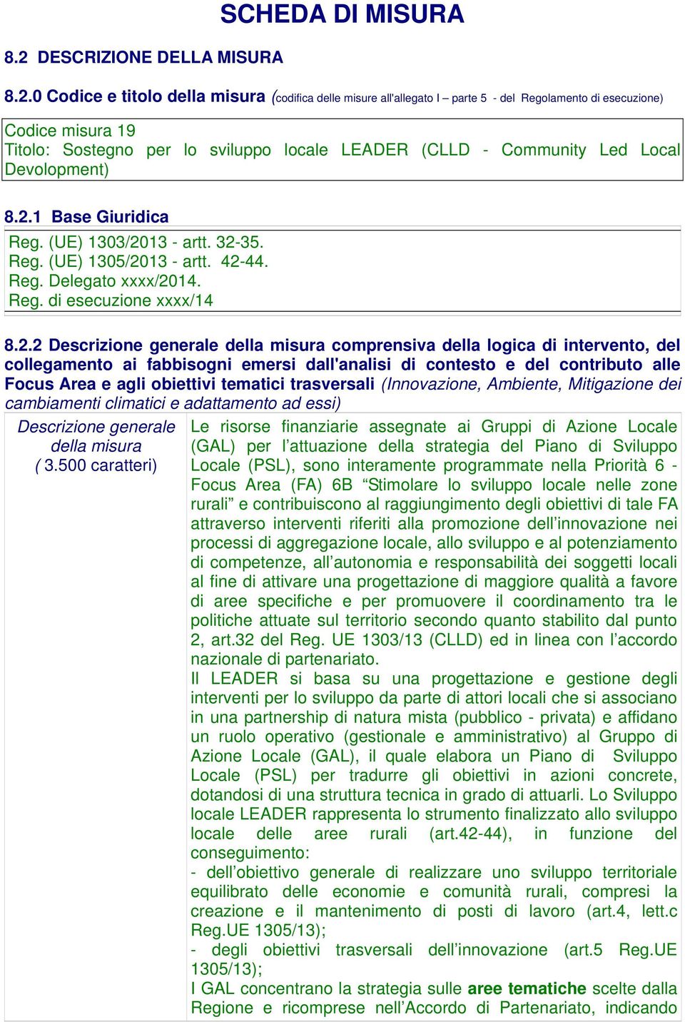 2.2 Descrizione generale della misura comprensiva della logica di intervento, del collegamento ai fabbisogni emersi dall'analisi di contesto e del contributo alle Focus Area e agli obiettivi tematici