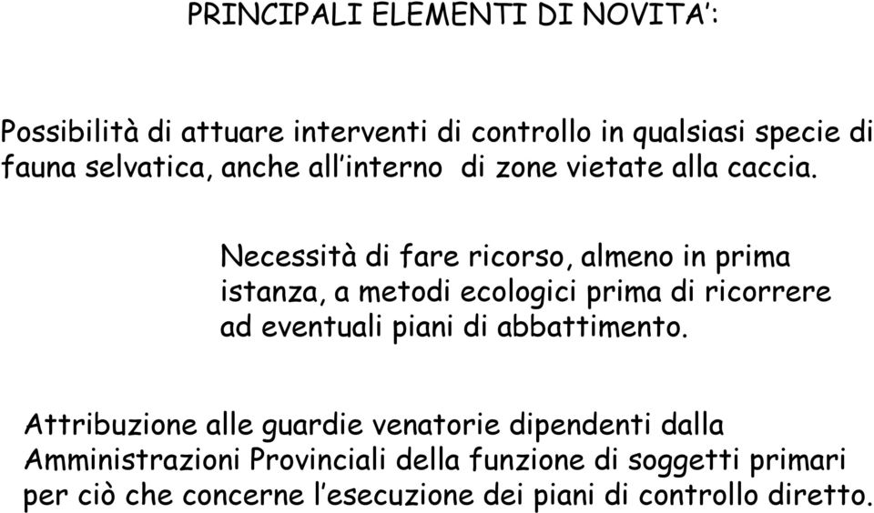 Necessità di fare ricorso, almeno in prima istanza, a metodi ecologici prima di ricorrere ad eventuali piani di