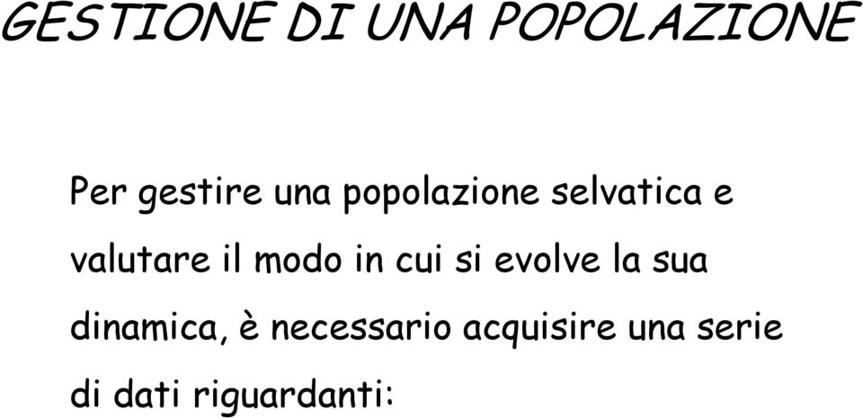 modo in cui si evolve la sua dinamica, è