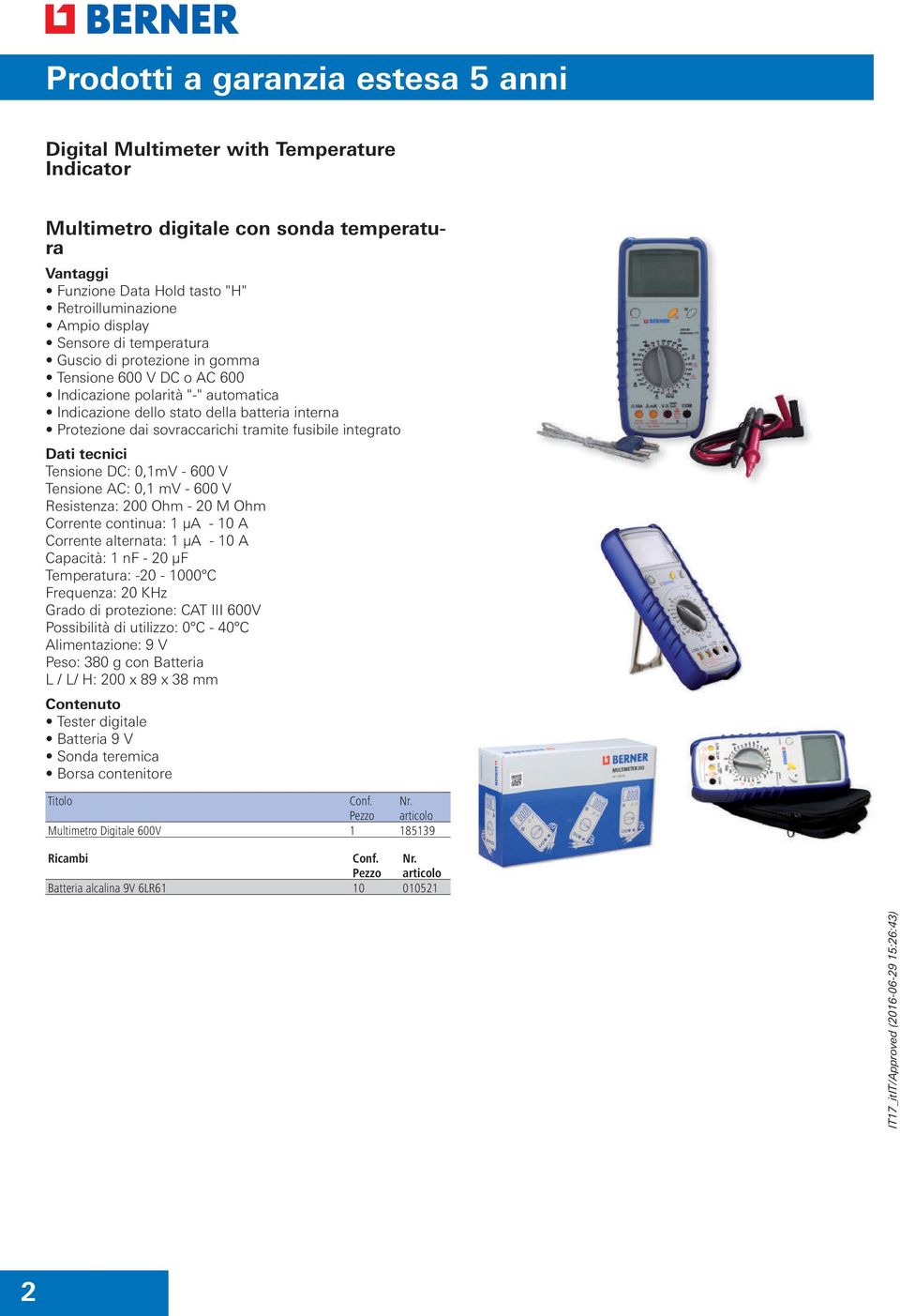 Tensione AC: 0,1 mv - 600 V Resistenza: 200 Ohm - 20 M Ohm Corrente continua: 1 µa - 10 A Corrente alternata: 1 µa - 10 A Capacità: 1 nf - 20 µf Temperatura: -20-1000 C Frequenza: 20 KHz Grado di