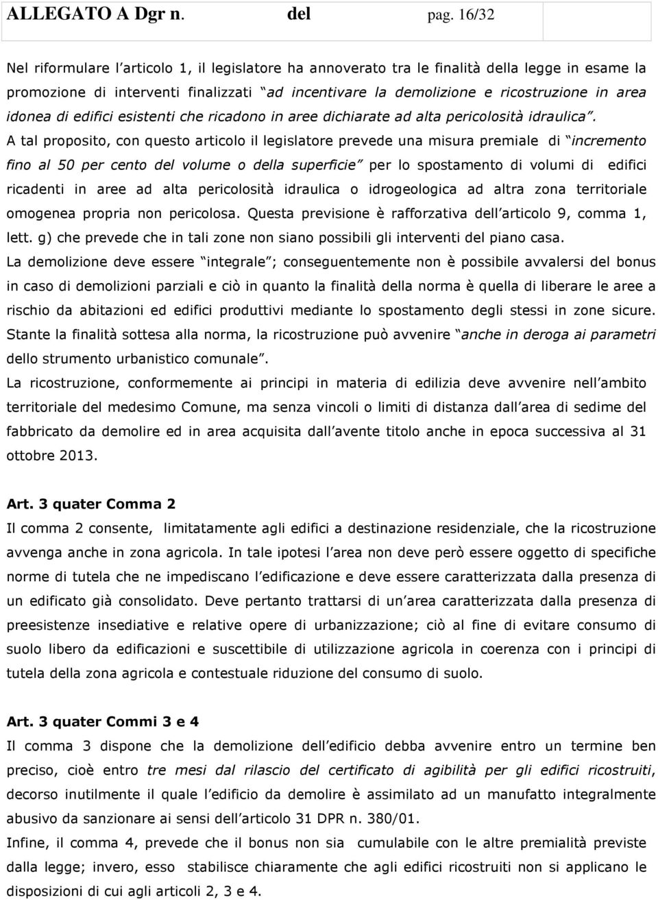 idonea di edifici esistenti che ricadono in aree dichiarate ad alta pericolosità idraulica.