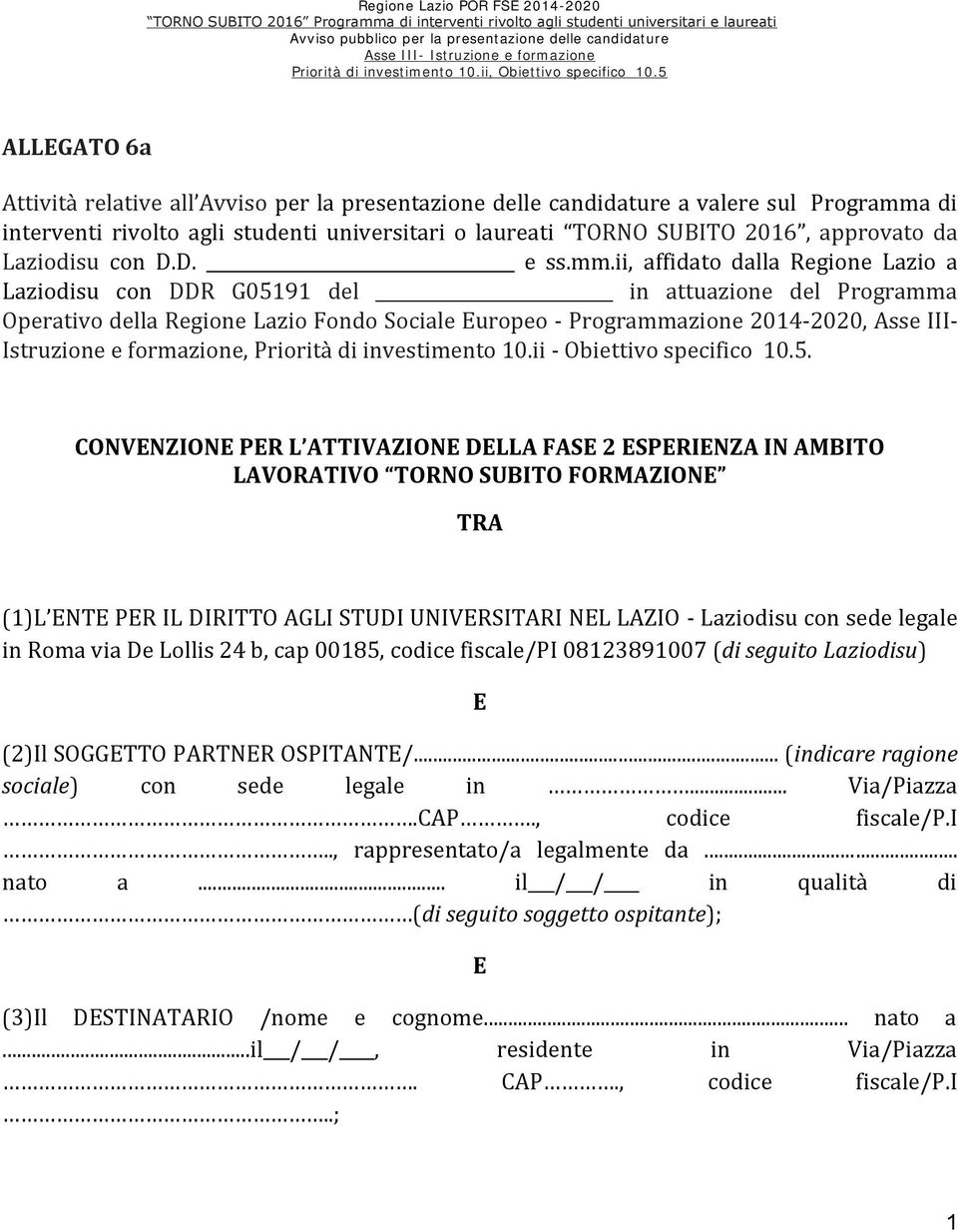 ii, affidato dalla Regione Lazio a Laziodisu con DDR G05191 del in attuazione del Programma Operativo della Regione Lazio Fondo Sociale Europeo - Programmazione 2014-2020, Asse III- Istruzione e