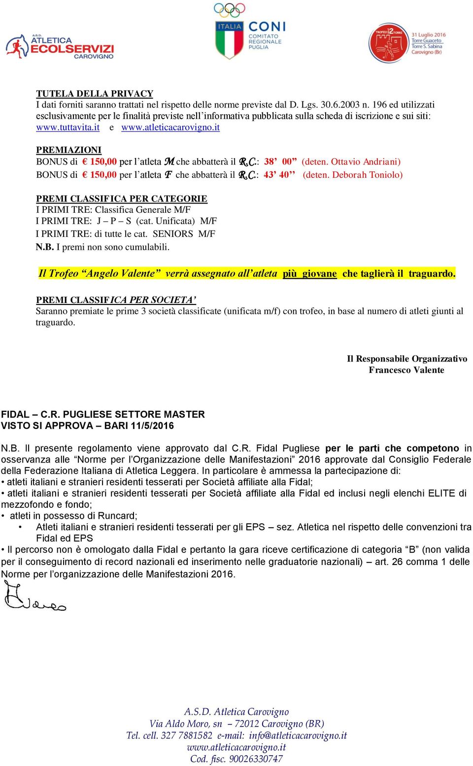 it e PREMIAZIONI BONUS di 150,00 per l atleta M che abbatterà il R.C.: 38 00 (deten. Ottavio Andriani) BONUS di 150,00 per l atleta F che abbatterà il R.C.: 43 40 (deten.