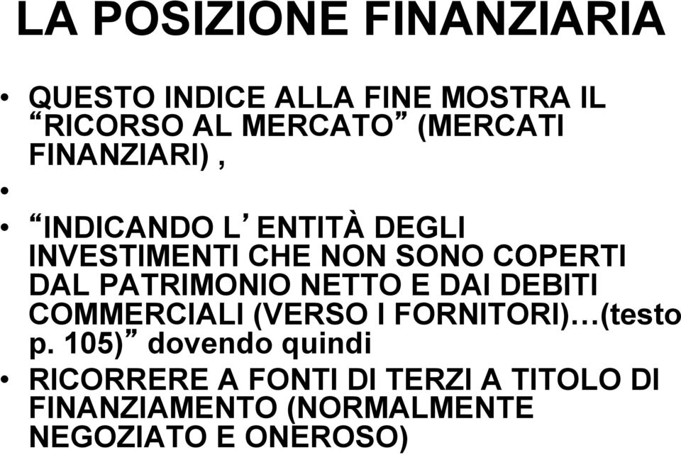 PATRIMONIO NETTO E DAI DEBITI COMMERCIALI (VERSO I FORNITORI) (testo p.