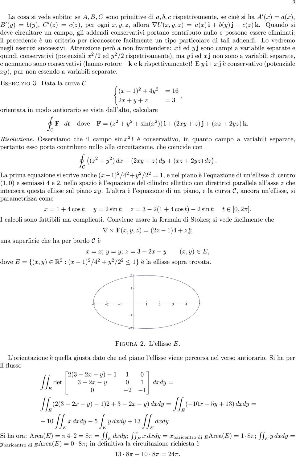 addendi. Lo vedremo negli esercizi successivi.