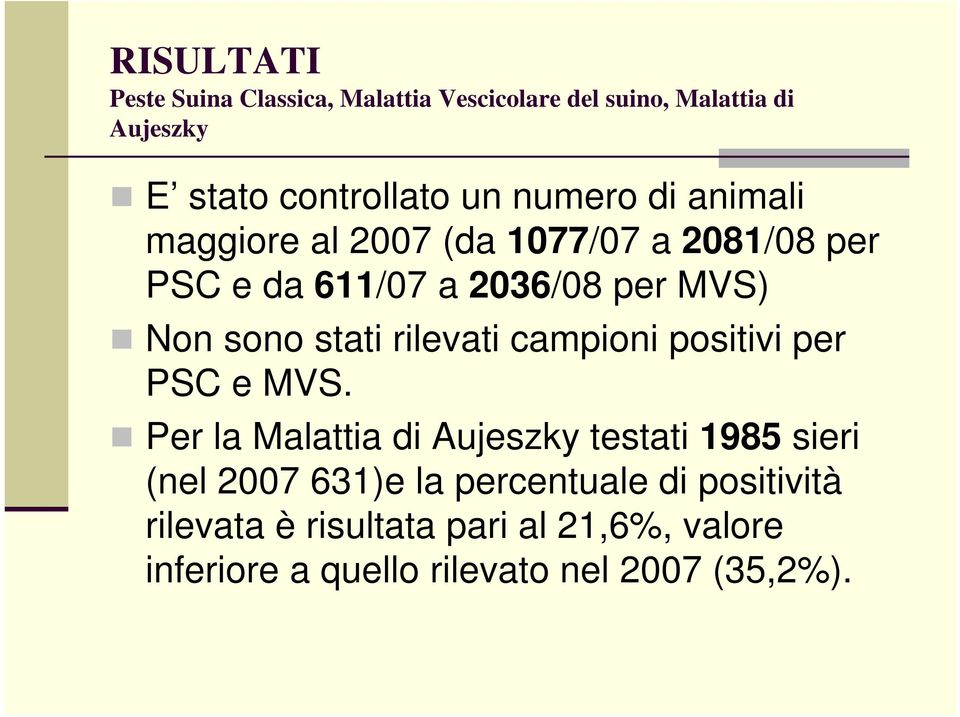 rilevati campioni positivi per PSC e MVS.