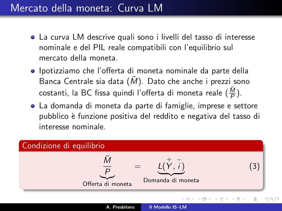 Dato che anche prezz sono costant, la BC fssa qund l offerta d moneta reale ( M P ).