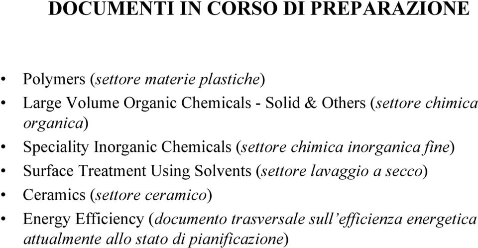 fine) Surface Treatment Using Solvents (settore lavaggio a secco) Ceramics (settore ceramico) Energy