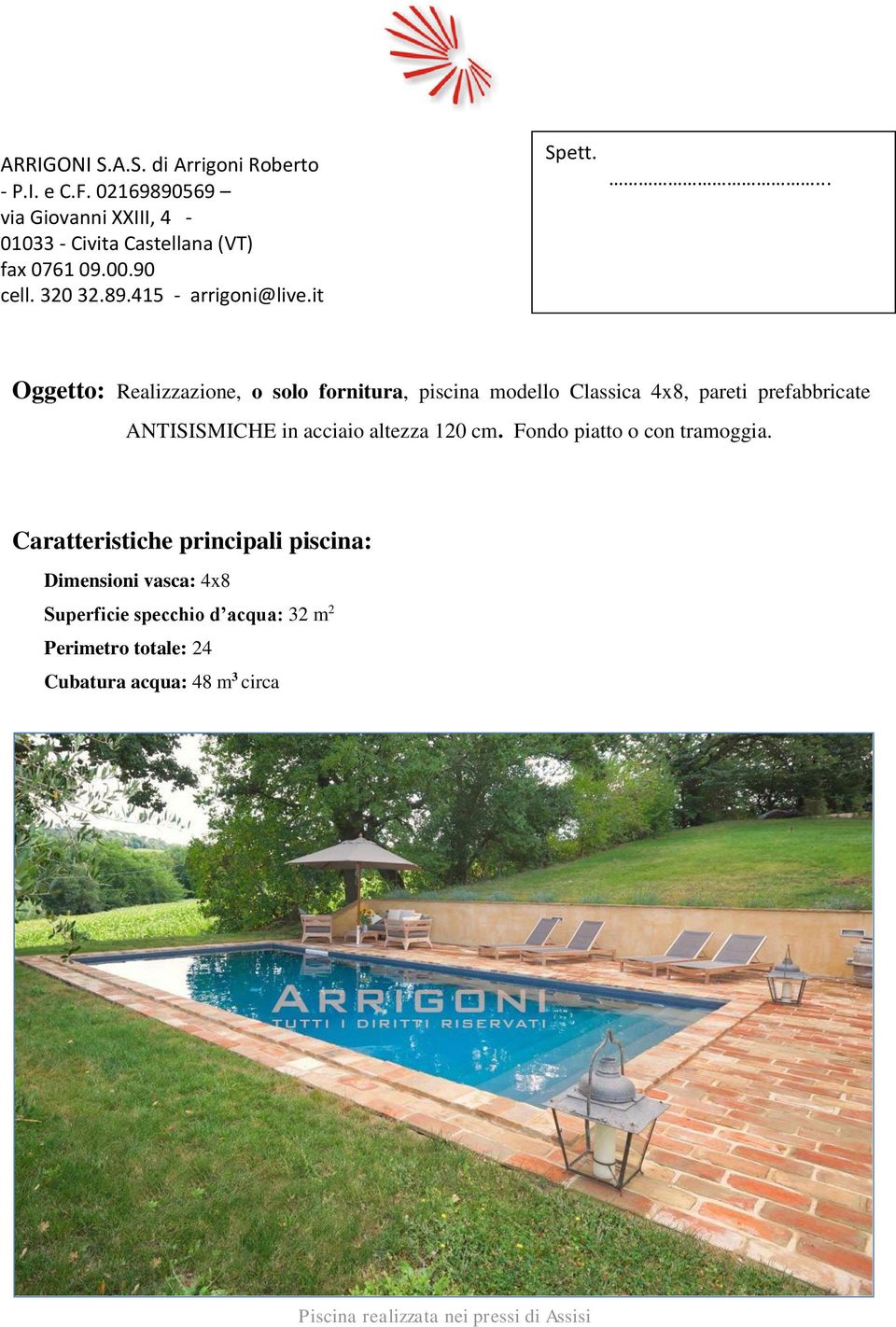 ... Oggetto: Realizzazione, o solo fornitura, piscina modello Classica 4x8, pareti prefabbricate ANTISISMICHE in acciaio altezza